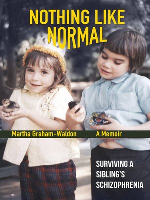 cover image of Nothing Like Normal ~ Surviving a Sibling's Schizophrenia